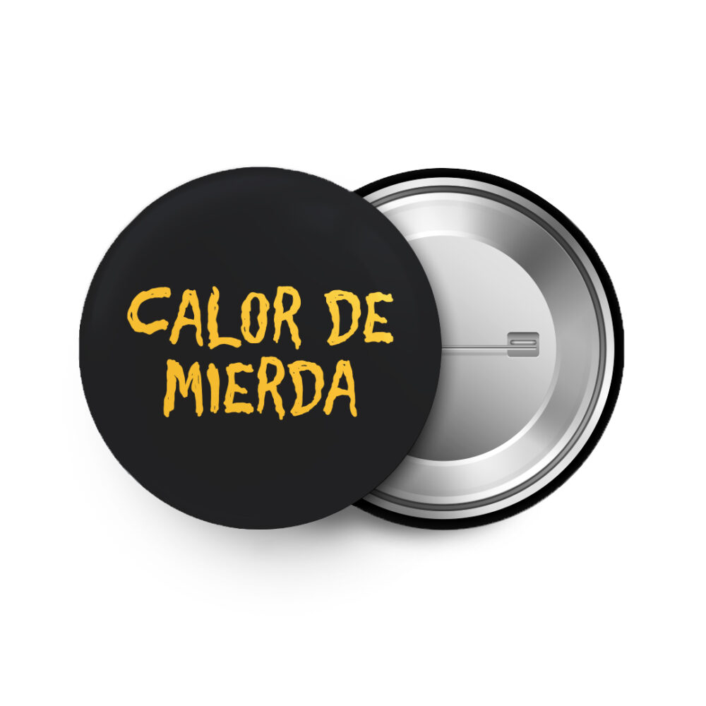 CALOR DE MIERDA - Pin