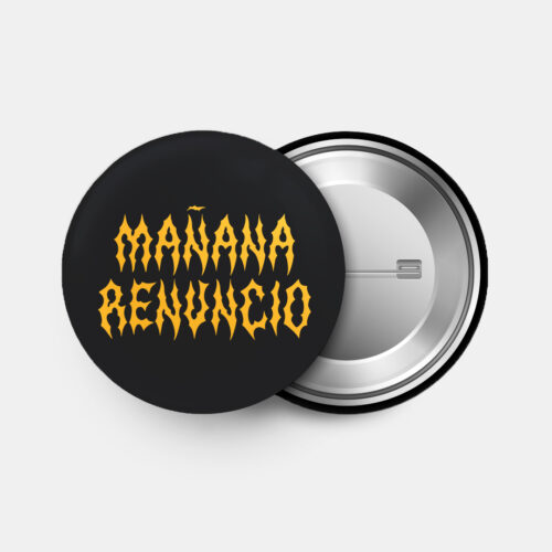 MAÑANA RENUNCIO - Pin