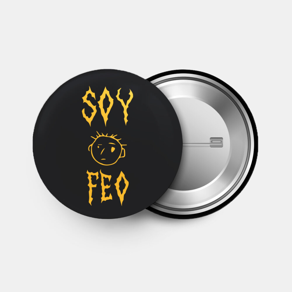 SOY FEO - Pin